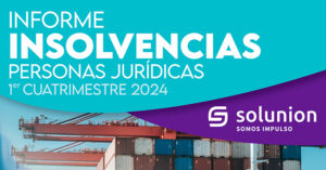 Informe insolvencias Persona Juridicas 1q 2024